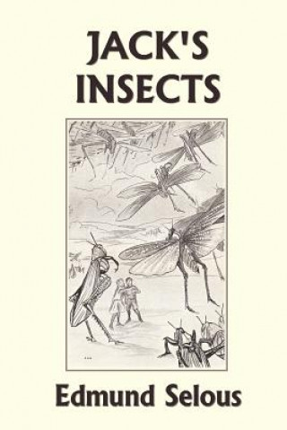 Книга Jack's Insects (Yesterday's Classics) Edmund Selous