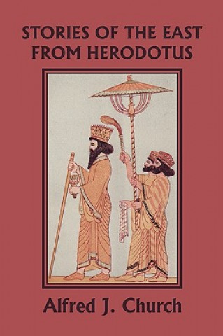 Kniha Stories of the East from Herodotus, Illustrated Edition (Yesterday's Classics) Alfred J. Church