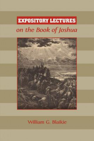 Livre Expository Lectures on the Book of Joshua William G Blaikie