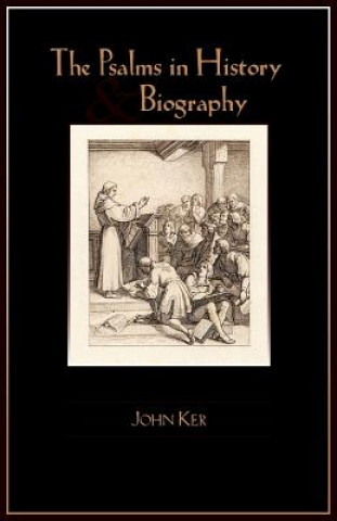 Könyv Psalms in History and Biography John Ker