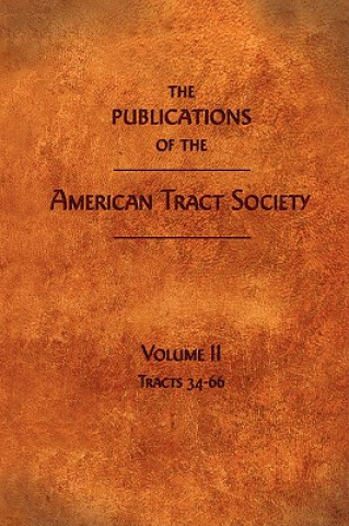 Kniha Publications of the American Tract Society American Tract Society