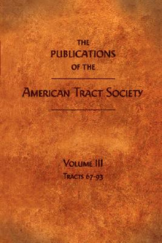 Kniha Publications of the American Tract Society American Tract Society