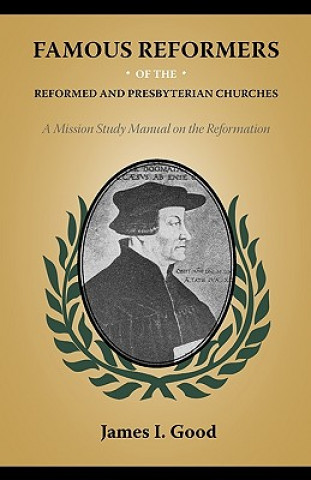 Книга Famous Reformers of the Reformed and Presbyterian Churches James I Good