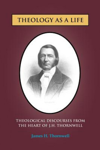 Kniha Theology as a Life James H Thornwell