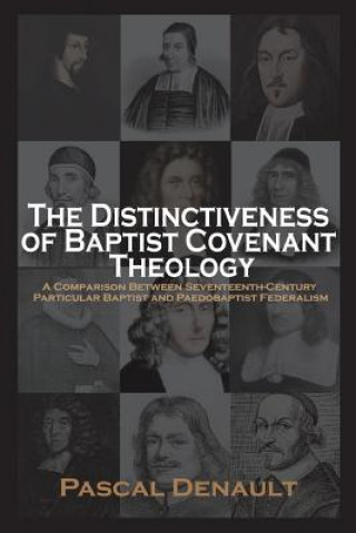 Könyv Distinctiveness of Baptist Covenant Theology Pascal Denault