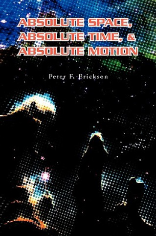 Livre Absolute Space, Absolute Time, & Absolute Motion Peter F Erickson