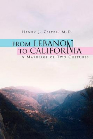 Könyv From Lebanon to California Henry J M D Zeiter