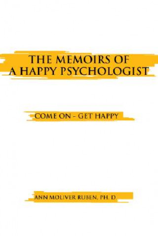 Livre Memoirs of a Happy Psychologist Ann Moliver Ruben Ph D