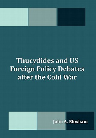 Carte Thucydides and US Foreign Policy Debates after the Cold War John A Bloxham