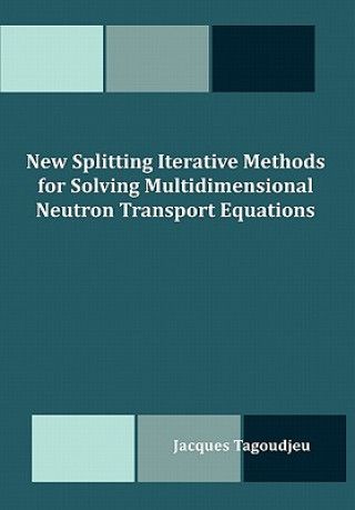 Carte New Splitting Iterative Methods for Solving Multidimensional Neutron Transport Equations Jacques Tagoudjeu