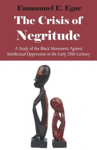 Könyv Crisis of Negritude Emmanuel Edame Egar