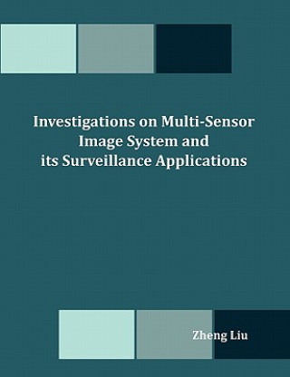 Kniha Investigations on Multi-Sensor Image System and its Surveillance Applications Liu