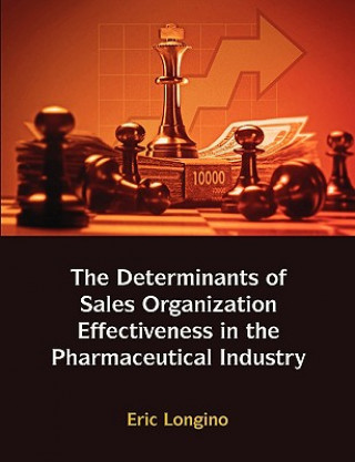 Book Sales Management Control, Territory Design, Sales Force Performance, and Sales Organizational Effectiveness in the Pharmaceutical Industry Eric Longino