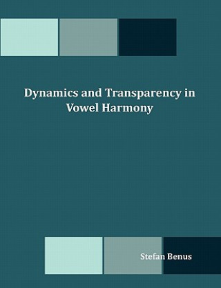 Könyv Dynamics and Transparency in Vowel Harmony Stefan Benus
