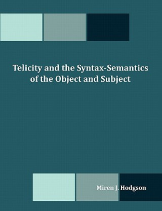 Knjiga Telicity and the Syntax-Semantics of the Object and Subject Miren J Hodgson