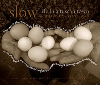 Knjiga Slow: Life in a Tuscan Town Douglas Gayeton