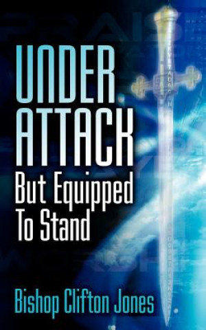 Книга Under Attack But Equipped To Stand Clifton Jones