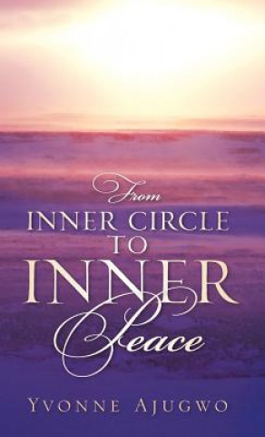 Livre From Inner Circle To Inner Peace Yvonne Ajugwo