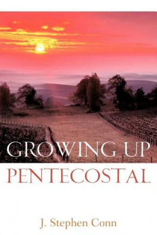 Könyv Growing Up Pentecostal J Stephen Conn