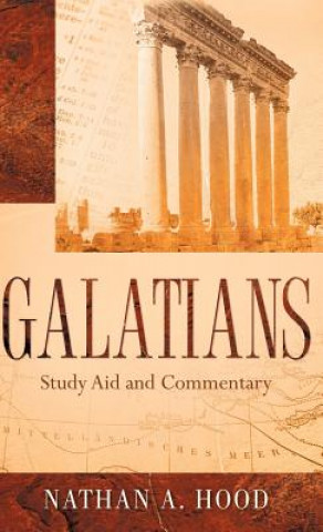 Carte GALATIANS Study Aid and Commentary Nathan A Hood