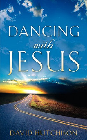 Kniha Dancing with Jesus David Hutchison