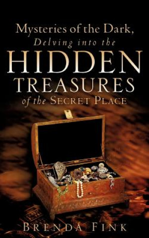 Libro Mysteries of the Dark, Delving Into The Hidden Treasures Of The Secret Place Brenda Fink