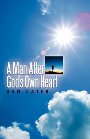 Książka Man After God's Own Heart Dan Cater