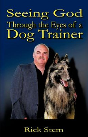 Kniha Seeing God Through the Eyes of a Dog Trainer Rick Stem