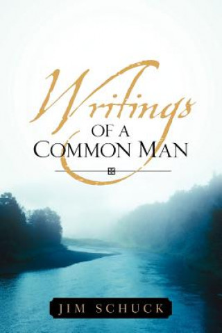 Könyv Writings of a Common Man Jim Schuck