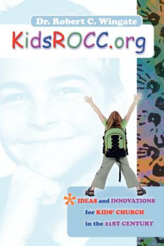 Könyv KidsROCC.org Robert C Wingate