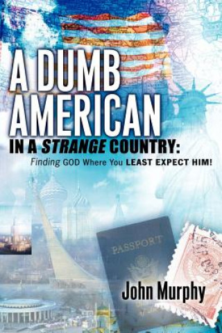 Knjiga Dumb American in a Strange Country John Murphy