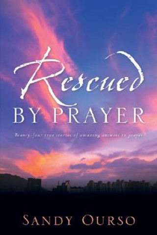 Könyv Rescued By Prayer Sandy Ourso