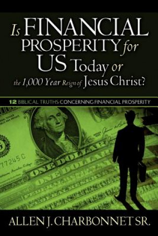 Carte Is Financial Prosperity for Us Today or the 1,000 Year Reign of Jesus Christ? Allen J Charbonnet Sr