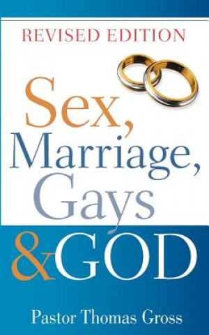 Книга Sex, Marriage, Gays & God Thomas Gross