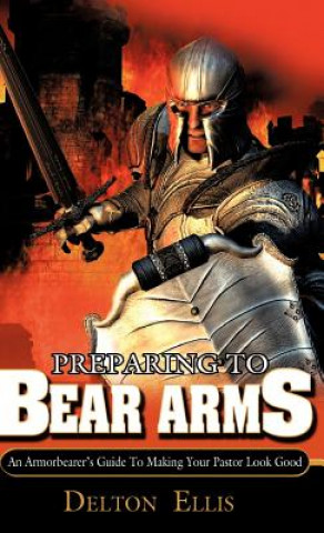 Könyv Preparing to Bear Arms Delton Ellis
