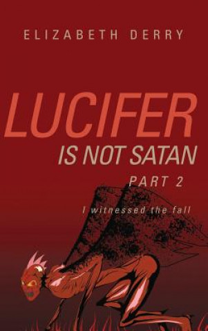 Kniha Lucifer is not Satan Part 2 Elizabeth Derry