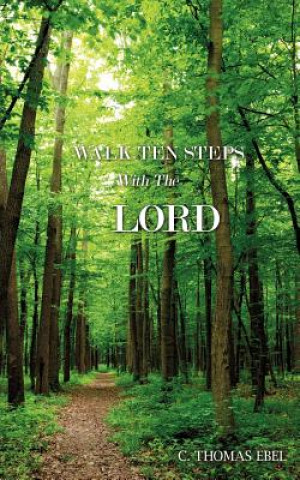 Knjiga Walk Ten Steps with the Lord C Thomas Ebel