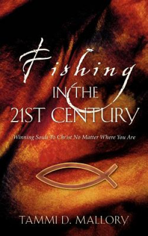 Kniha Fishing In the 21st Century Tammi D Mallory