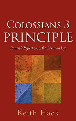 Kniha Colossians 3 Principle Keith Hack