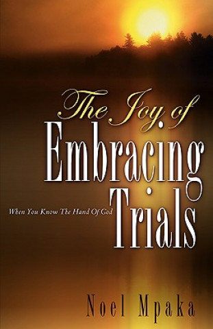 Книга Joy Of Embracing Trials Noel Mpaka