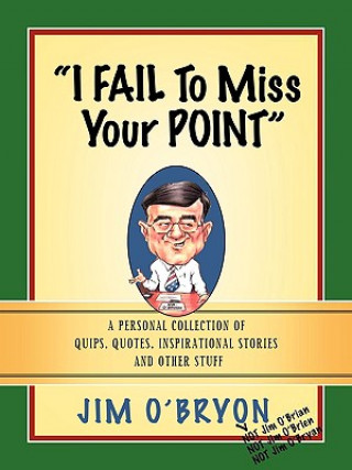 Book I Fail to Miss Your Point Jim O'Bryon