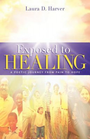 Kniha Exposed to Healing Laura D Harver