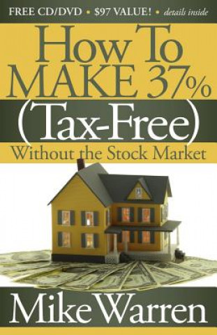 Kniha How To Make 37%, Tax-Free, Without the Stock Market Mike Warren