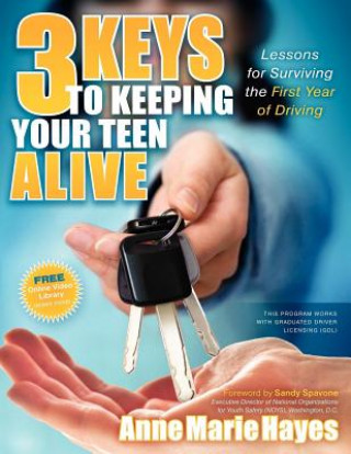 Carte 3 Keys to Keeping Your Teen Alive Anne Marie Hayes