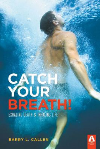 Könyv Catch Your Breath! Barry L Callen
