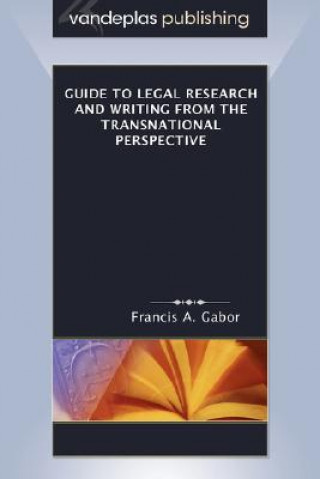 Carte Guide to Legal Research and Writing from the Transnational Perspective Francis A. Gabor