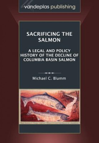 Книга Sacrificing the Salmon Michael C. Blumm