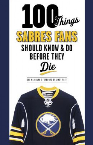 Carte 100 Things Sabres Fans Should Know & Do Before They Die Sal Maiorana