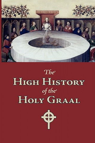 Knjiga High History of the Holy Graal, Large-Print Edition Author Unknown