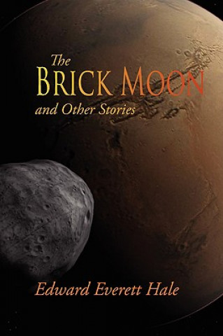 Kniha Brick Moon and Other Stories Edward Everett Hale